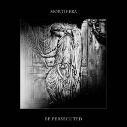Mortifera (FRA) : Mortifera - Be Persecuted